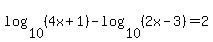 log%2810%2C%284x%2B1%29%29-log%2810%2C%282x-3%29%29=2