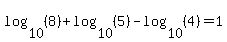 log%2810%2C%288%29%29%2Blog%2810%2C%285%29%29-log%2810%2C%284%29%29=1