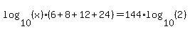log%2810%2C%28x%29%29%286%2B8%2B12%2B24%29=144%2Alog%2810%2C%282%29%29