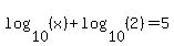 log%2810%2C%28x%29%29%2Blog%2810%2C%282%29%29=5
