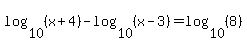 log%2810%2C%28x%2B4%29%29-log%2810%2C%28x-3%29%29=log%2810%2C%288%29%29