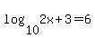 log%2810%2C2x%2B3%29=+6