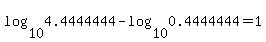 log%2810%2C4.4444444%29+-+log%2810%2C+0.4444444%29+=+1