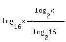 log%2816%2Cx%29=%28log%282%2Cx%29%29%2F%28log%282%2C16%29%29