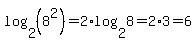log%282%2C%288%5E2%29%29+=+2%2Alog%282%2C8%29=+2%2A3+=+6