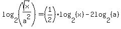 log%282%2C%28sqrt%28x%29%2Fa%5E2%29%29=%281%2F2%29log%282%2C%28x%29%29-2log%282%2C%28a%29%29