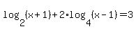 log%282%2C%28x%2B1%29%29+%2B+2%2Alog%284%2C%28x-1%29%29+=+3