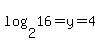 log%282%2C16%29=y=4