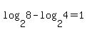 log%282%2C8%29+-+log%282%2C4%29+=+1