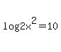 log%282x%5E2%29=10