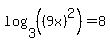 log%283%2C%28%289x%29%5E2%29%29=8
