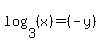 log%283%2C+%28x%29%29+=+%28-y%29