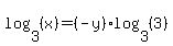 log%283%2C+%28x%29%29+=+%28-y%29log%283%2C+%283%29%29