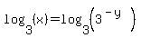 log%283%2C+%28x%29%29+=+log%283%2C+%283%5E%28-y%29%29%29