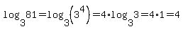 log%283%2C81%29+=+log%283%2C%283%5E4%29%29+=+4%2Alog%283%2C3%29+=+4%2A1+=+4