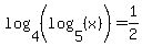log%284%2C%28log%285%2C%28x%29%29%29%29=1%2F2