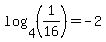 log%284%2C+%281%2F16%29%29+=+-2