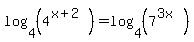 log%284%2C+%284%5E%28x%2B2%29%29%29+=+log%284%2C+%287%5E%283x%29%29%29