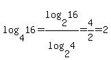 log%284%2C16%29+=+log%282%2C16%29%2Flog%282%2C4%29+=+4%2F2+=+2