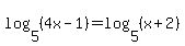 log%285%2C%284x-1%29%29+=+log%285%2C%28x%2B2%29%29