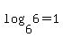 log%286%2C+6%29+=+1