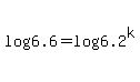 log%286.6%29+=+log%286.2%5Ek%29+