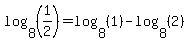 log%288%2C%281%2F2%29%29=log%288%2C%281%29%29-log%288%2C%282%29%29
