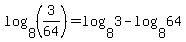 log%288%2C%283%2F64%29%29=log%288%2C3%29-log%288%2C64%29