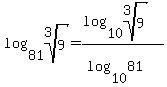 log%2881%2Croot%283%2C9%29%29+=+%28log%2810%2Croot%283%2C9%29%29%29%2F%28log%2810%2C81%29%29