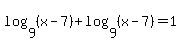 log%289%2C%28x-7%29%29+%2B+log%289%2C%28x-7%29%29=1