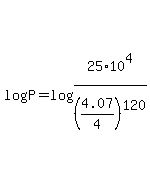 log%28P%29+=+log%2825%2A10%5E4+%2F+%284.07%2F4%29%5E120%29