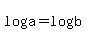 log%28a%29=log%28b%29