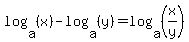 log%28a%2C+%28x%29%29+-+log%28a%2C+%28y%29%29+=+log%28a%2C+%28x%2Fy%29%29
