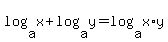log%28a%2C+x%29+%2B+log%28a%2C+y%29+=+log%28a%2C+x%2Ay%29