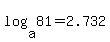 log%28a%2C81%29+=+2.732