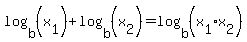 log%28b%2C%28x%5B1%5D%29%29%2Blog%28b%2C%28x%5B2%5D%29%29=log%28b%2C%28x%5B1%5Dx%5B2%5D%29%29
