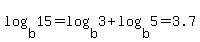 log%28b%2C15%29+=+log%28b%2C3%29+%2B+log%28b%2C5%29+=+3.7