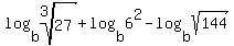 log%28b%2Croot%283%2C27%29%29+%2Blog%28b%2C+6%5E2%29+-+log%28b%2C+sqrt%28144%29%29+