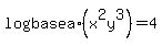 log%28base+a%29%28x%5E2y%5E3%29+=+4