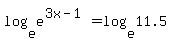 log%28e%2Ce%5E%283x+-+1%29%29+=+log%28e%2C11.5%29