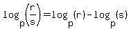 log%28p%2C+%28r%2Fs%29%29+=+log%28p%2C+%28r%29%29+-+log%28p%2C+%28s%29%29
