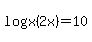 log%28x%282x%29%29=10
