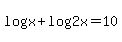 log%28x%29+%2B+log%282x%29+=+10