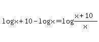 log%28x%2B10%29-log%28x%29=log%28%28x%2B10%29%2Fx%29