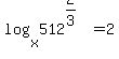 log%28x%2C512%5E%282%2F3%29%29+=+2