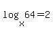 log%28x%2C64%29+=+2
