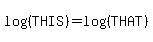 log+%28%28THIS%29%29+=+log+%28%28THAT%29%29+