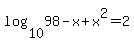 log+%2810%2C+98-x%2Bx%5E2%29+=+2