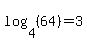 log+%284%2C+%2864%29%29+=+3