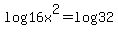 log+16x%5E2+=+log+32+